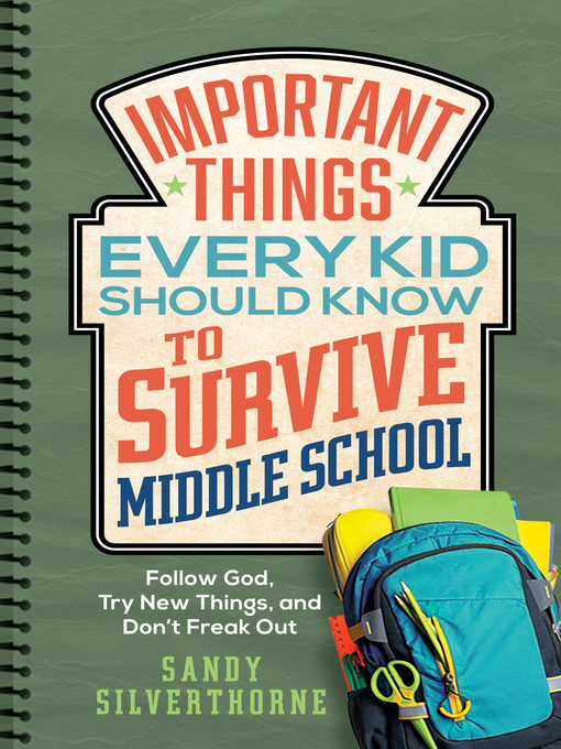 Title details for Important Things Every Kid Should Know to Survive Middle School by Sandy Silverthorne - Available